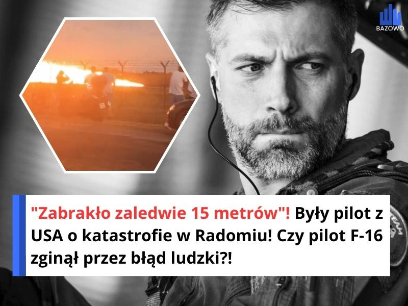 "Zabrakło zaledwie 15 metrów"! Były pilot z USA o katastrofie w Radomiu! Czy pilot F-16 zginął przez błąd ludzki?!